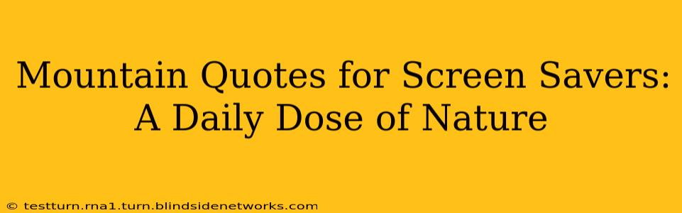 Mountain Quotes for Screen Savers: A Daily Dose of Nature