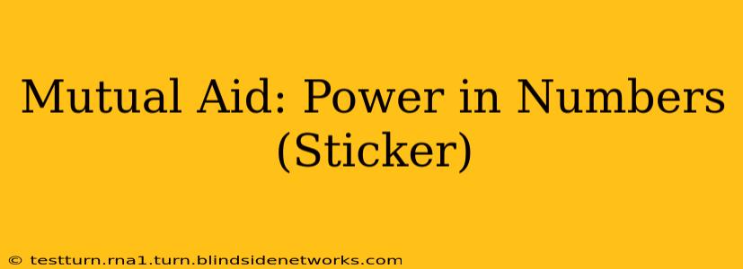 Mutual Aid: Power in Numbers (Sticker)