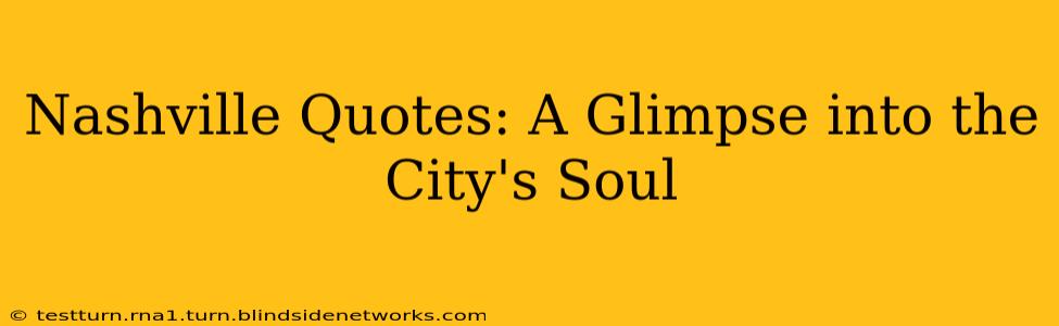 Nashville Quotes: A Glimpse into the City's Soul