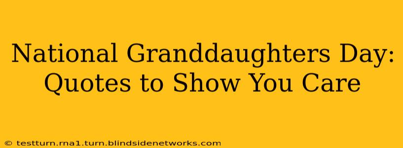 National Granddaughters Day: Quotes to Show You Care
