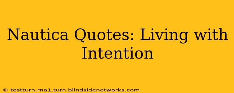 Nautica Quotes: Living with Intention