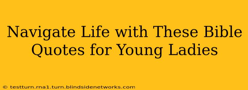 Navigate Life with These Bible Quotes for Young Ladies