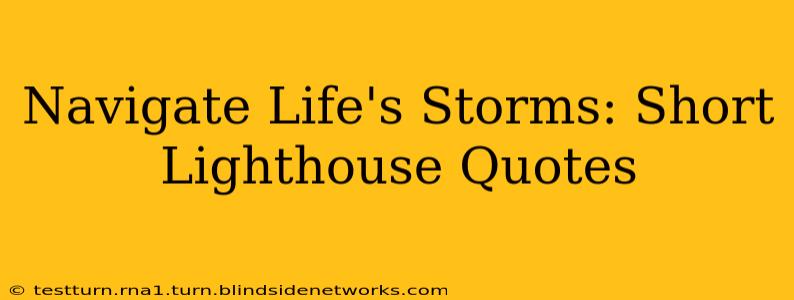 Navigate Life's Storms: Short Lighthouse Quotes