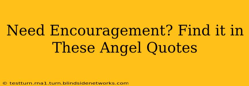 Need Encouragement? Find it in These Angel Quotes