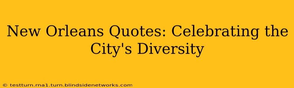 New Orleans Quotes: Celebrating the City's Diversity