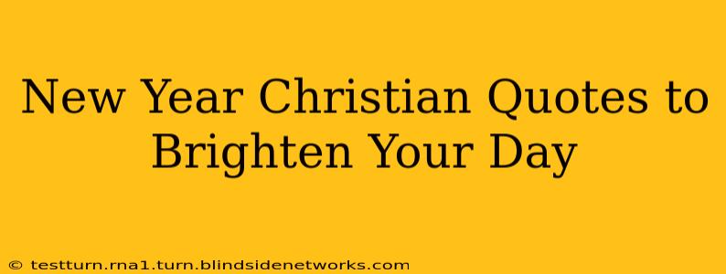 New Year Christian Quotes to Brighten Your Day