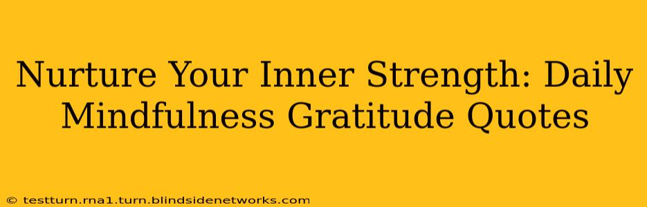Nurture Your Inner Strength: Daily Mindfulness Gratitude Quotes