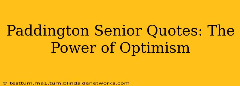 Paddington Senior Quotes: The Power of Optimism