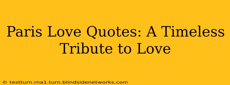 Paris Love Quotes: A Timeless Tribute to Love