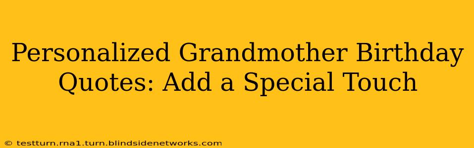 Personalized Grandmother Birthday Quotes: Add a Special Touch