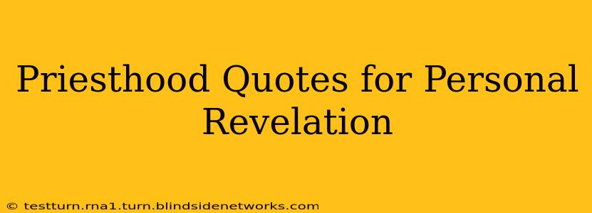 Priesthood Quotes for Personal Revelation