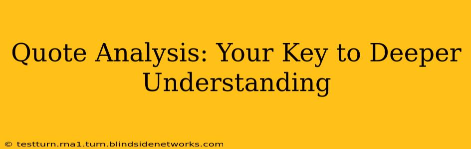 Quote Analysis: Your Key to Deeper Understanding