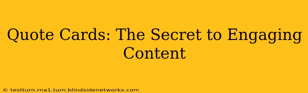 Quote Cards: The Secret to Engaging Content