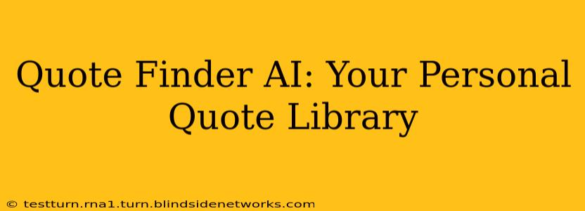 Quote Finder AI: Your Personal Quote Library