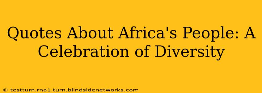 Quotes About Africa's People: A Celebration of Diversity