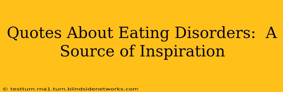 Quotes About Eating Disorders:  A Source of Inspiration