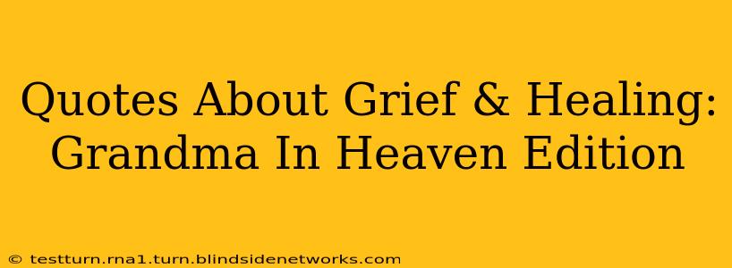 Quotes About Grief & Healing: Grandma In Heaven Edition