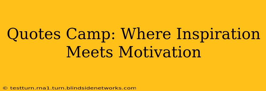 Quotes Camp: Where Inspiration Meets Motivation