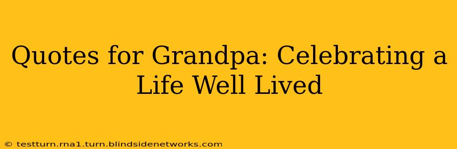 Quotes for Grandpa: Celebrating a Life Well Lived