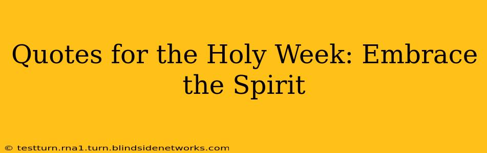 Quotes for the Holy Week: Embrace the Spirit