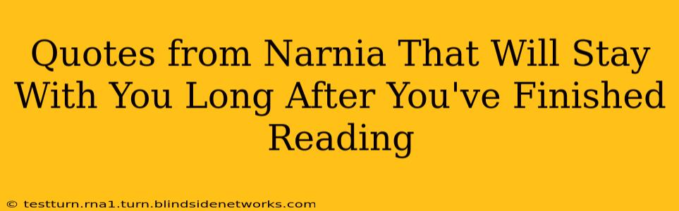 Quotes from Narnia That Will Stay With You Long After You've Finished Reading
