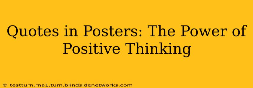 Quotes in Posters: The Power of Positive Thinking