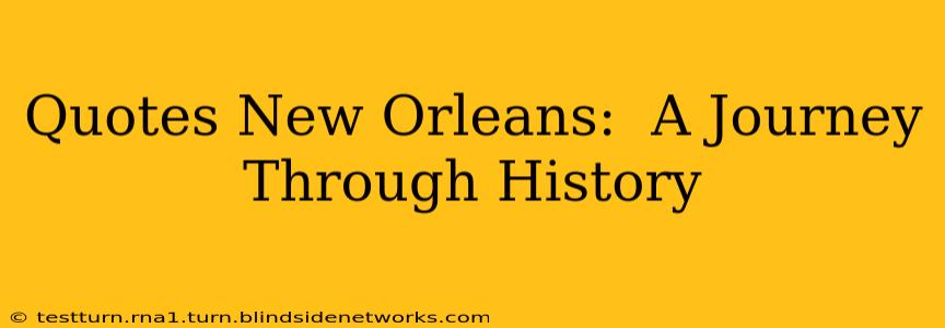 Quotes New Orleans:  A Journey Through History