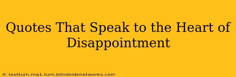 Quotes That Speak to the Heart of Disappointment