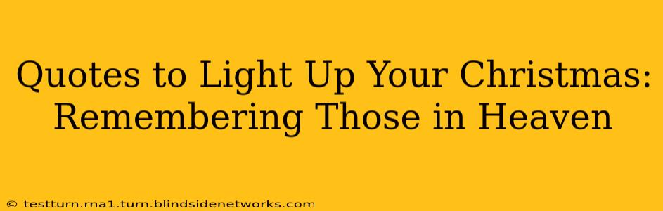 Quotes to Light Up Your Christmas: Remembering Those in Heaven