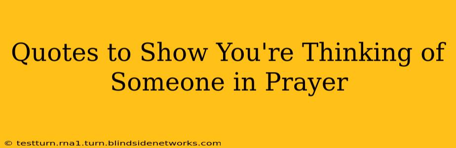 Quotes to Show You're Thinking of Someone in Prayer