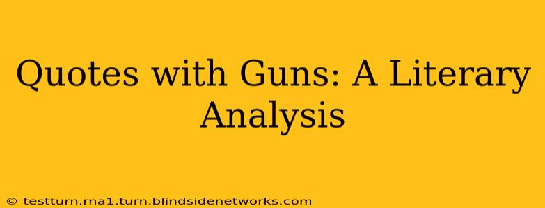 Quotes with Guns: A Literary Analysis