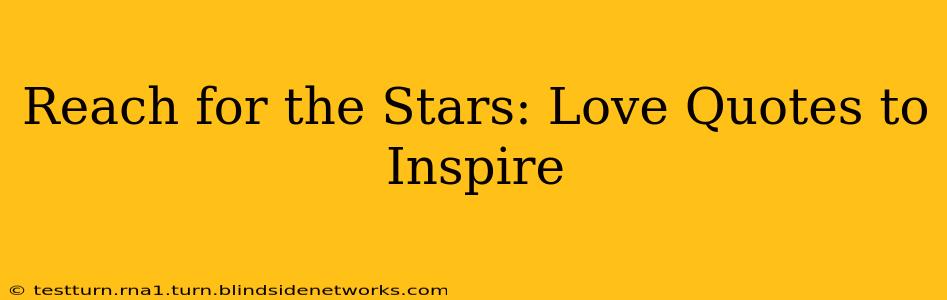 Reach for the Stars: Love Quotes to Inspire