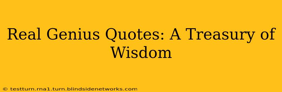 Real Genius Quotes: A Treasury of Wisdom