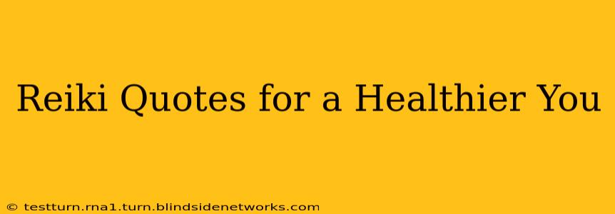 Reiki Quotes for a Healthier You
