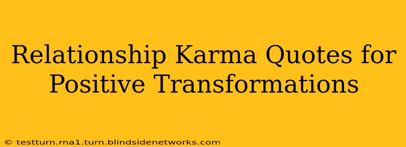 Relationship Karma Quotes for Positive Transformations