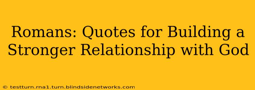 Romans: Quotes for Building a Stronger Relationship with God
