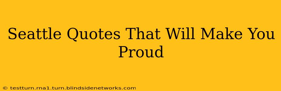 Seattle Quotes That Will Make You Proud