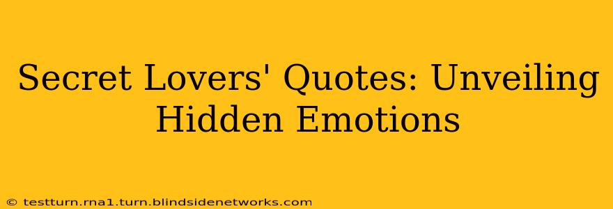 Secret Lovers' Quotes: Unveiling Hidden Emotions