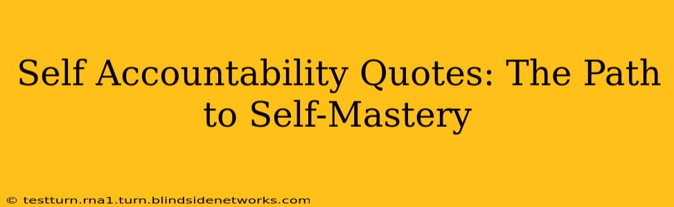 Self Accountability Quotes: The Path to Self-Mastery