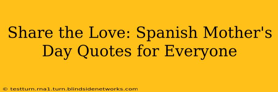 Share the Love: Spanish Mother's Day Quotes for Everyone