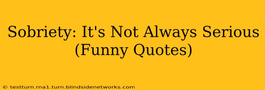 Sobriety: It's Not Always Serious (Funny Quotes)