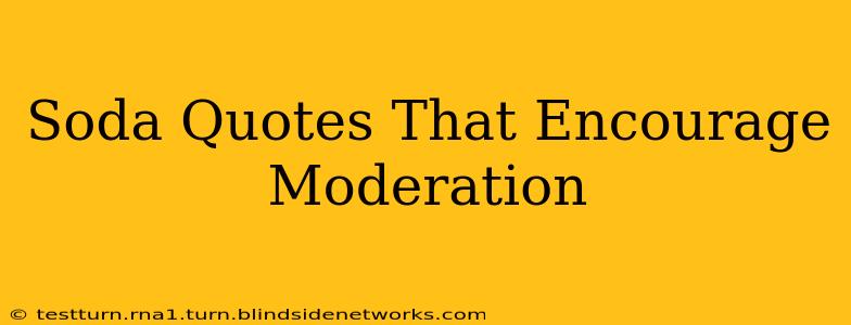Soda Quotes That Encourage Moderation