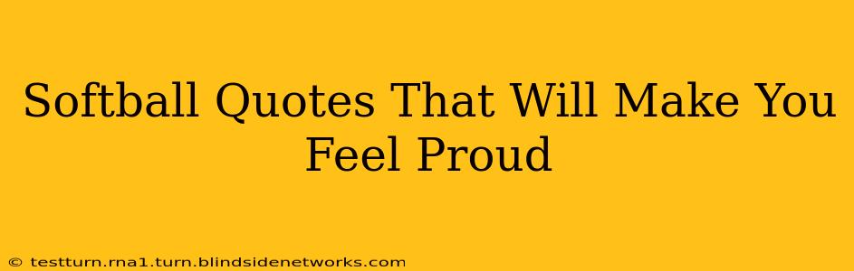 Softball Quotes That Will Make You Feel Proud
