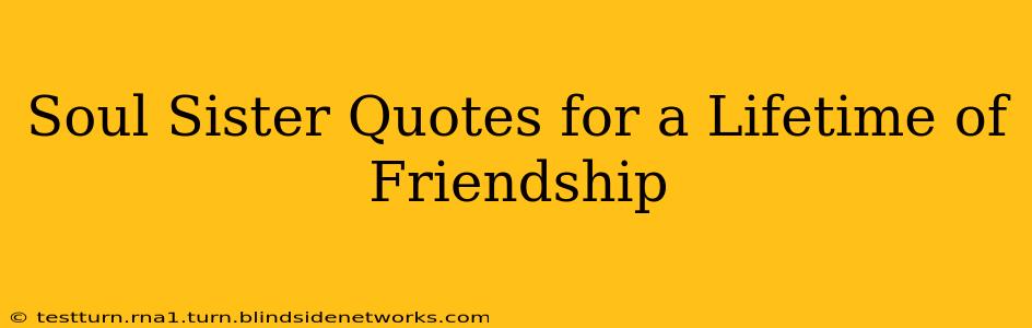 Soul Sister Quotes for a Lifetime of Friendship