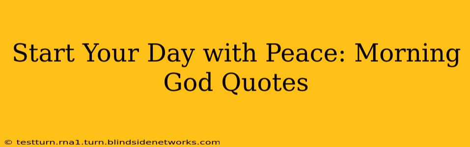 Start Your Day with Peace: Morning God Quotes