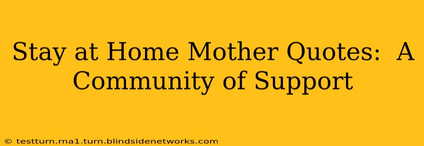 Stay at Home Mother Quotes:  A Community of Support