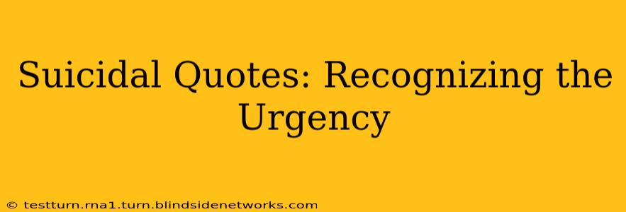 Suicidal Quotes: Recognizing the Urgency