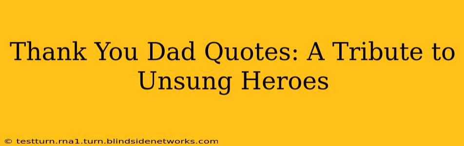 Thank You Dad Quotes: A Tribute to Unsung Heroes