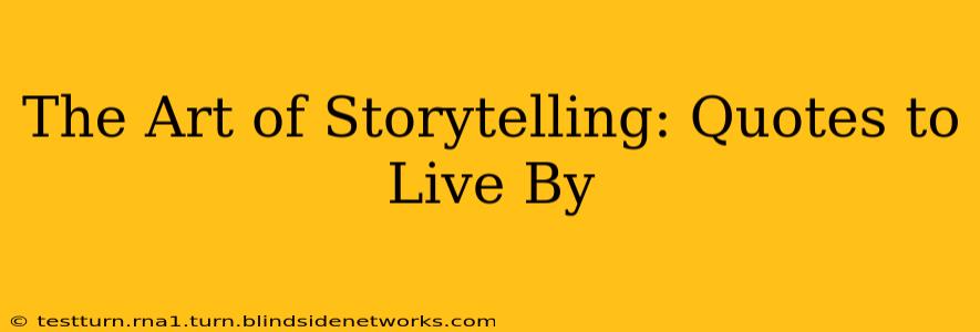 The Art of Storytelling: Quotes to Live By