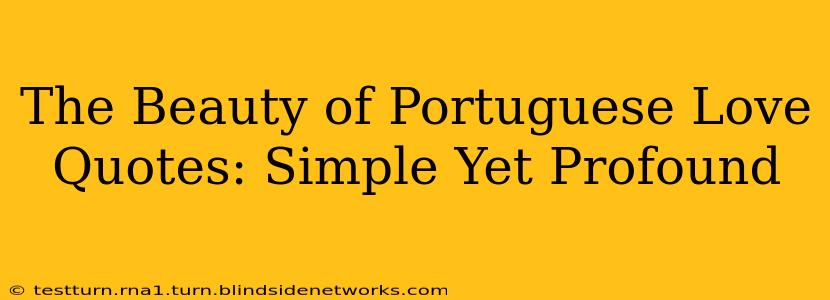 The Beauty of Portuguese Love Quotes: Simple Yet Profound